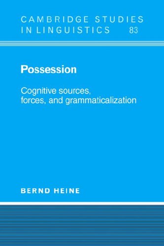 Possession: Cognitive Sources, Forces, and Grammaticalization (Cambridge Studies in Linguistics, Band 83)
