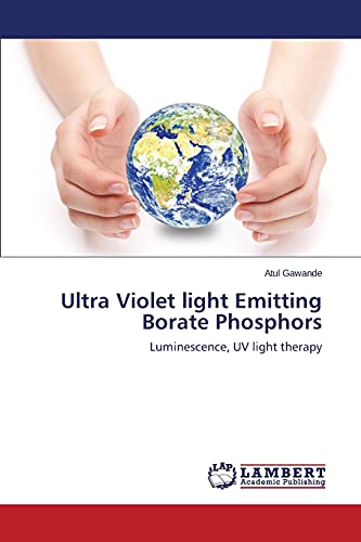Ultra Violet light Emitting Borate Phosphors: Luminescence, UV light therapy