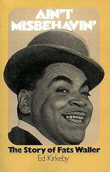 Ain't Misbehaving: The Story Of Fats Waller