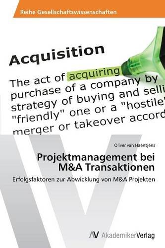 Projektmanagement bei M&A Transaktionen: Erfolgsfaktoren zur Abwicklung von M&A Projekten