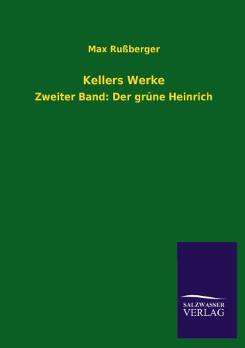 Kellers Werke: Zweiter Band: Der grüne Heinrich