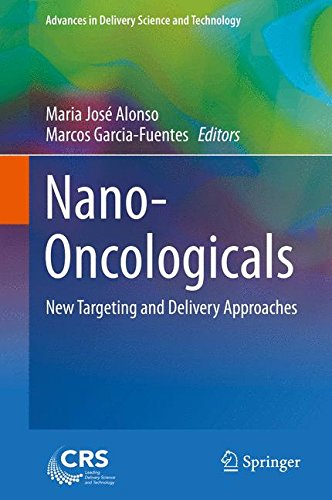 Nano-Oncologicals: New Targeting and Delivery Approaches (Advances in Delivery Science and Technology)