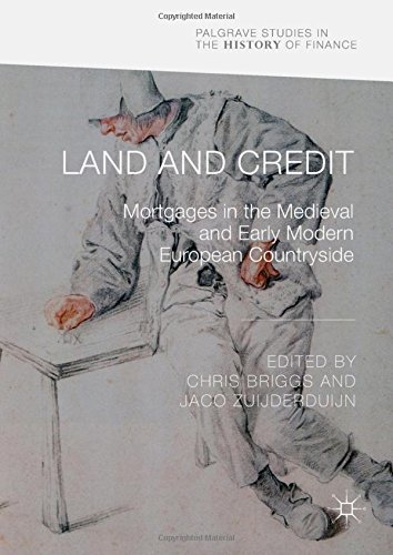 Land and Credit: Mortgages in the Medieval and Early Modern European Countryside (Palgrave Studies in the History of Finance)