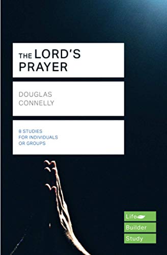 The Lord's Prayer (Lifebuilder Study Guides) (Lifebuilder Bible Study Guides, 242)