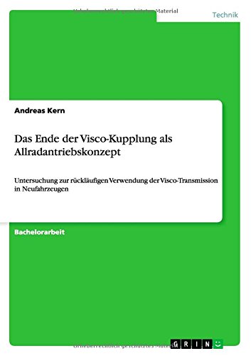 Das Ende der Visco-Kupplung als Allradantriebskonzept: Untersuchung zur rückläufigen Verwendung der Visco-Transmission in Neufahrzeugen