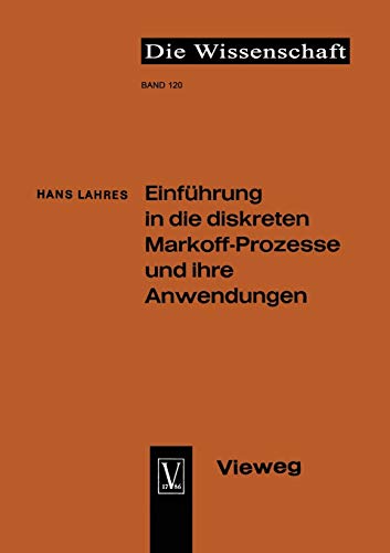 Einführung in die diskreten Markoff-Prozesse und ihre Anwendungen (Die Wissenschaft, 120, Band 120)