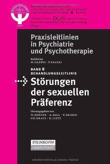 Behandlungsleitlinie Störungen der sexuellen Präferenz: Diagnose, Therapie und Prognose (Praxisleitlinien in Psychiatrie und Psychotherapie)