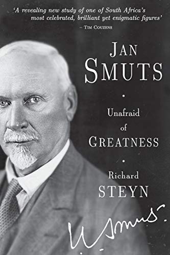 Richard Steyn Jan Smuts - Unafraid Of Greatness