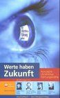 Werte haben Zukunft. Konzepte christlicher Führungskräfte