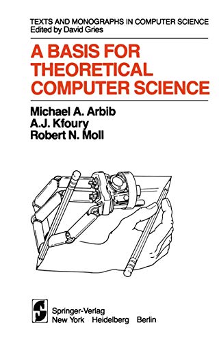 A Basis for Theoretical Computer Science (Monographs in Computer Science)