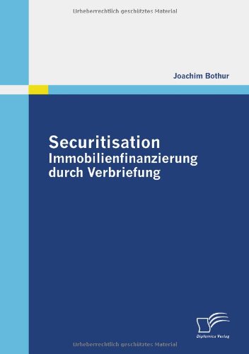 Securitisation: Immobilienfinanzierung durch Verbriefung: Darlehensverbriefung eines gewerblichen Wohnungswirtschaftsunternehmens