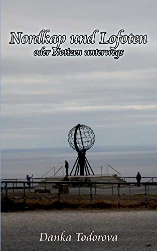 Nordkap und Lofoten oder Notizen unterwegs: Reihe Notizen unterwegs Band 4