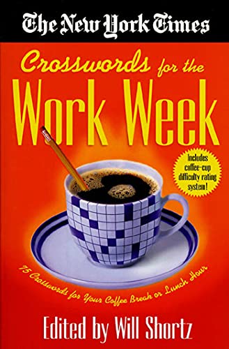 The New York Times Crosswords for the Work Week: 75 Crosswords for Your Coffee Break or Lunch Hour (New York Times Crossword Puzzles)