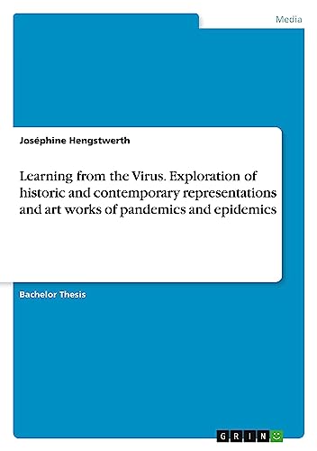 Learning from the Virus. Exploration of historic and contemporary representations and art works of pandemics and epidemics