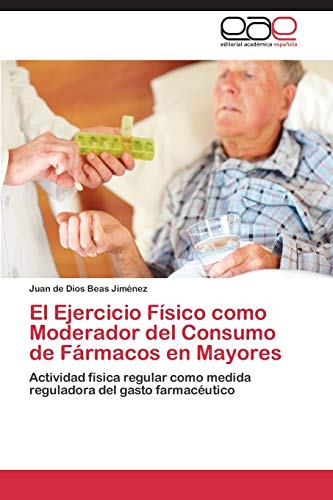 El Ejercicio Físico como Moderador del Consumo de Fármacos en Mayores: Actividad física regular como medida reguladora del gasto farmacéutico