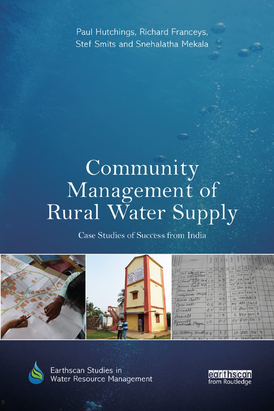Community Management of Rural Water Supply: Case Studies of Success from India (Earthscan Studies in Water Resource Management)