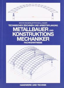 Technisches Zeichnen und Arbeitsplanung. Metallbauer und Konstruktionsmechaniker. Fachkenntnisse