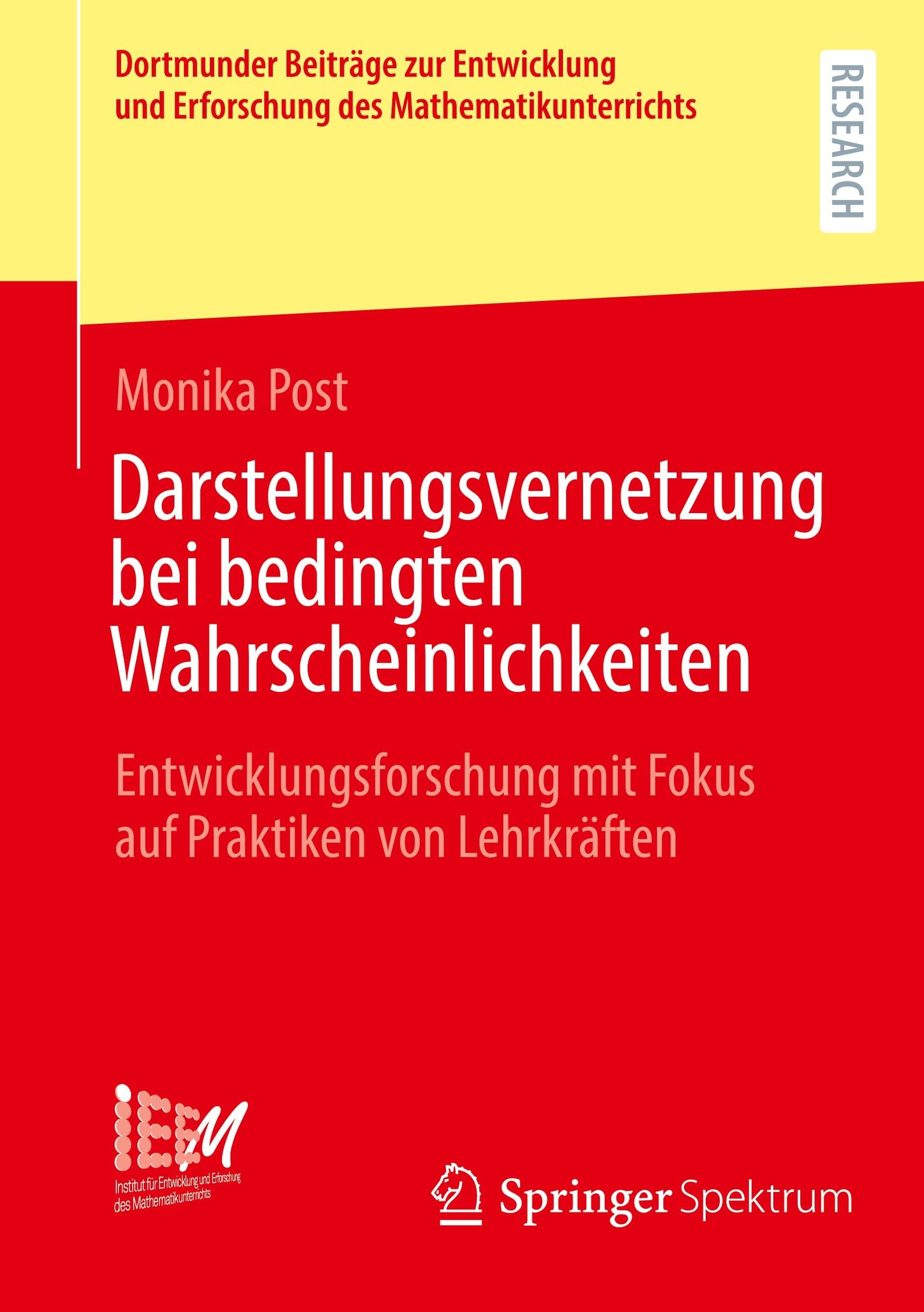 Darstellungsvernetzung bei bedingten Wahrscheinlichkeiten: Entwicklungsforschung mit Fokus auf Praktiken von Lehrkräften (Dortmunder Beiträge zur ... des Mathematikunterrichts, 55, Band 55)
