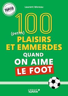 50 (petits) plaisirs quand on aime le foot. 50 (petites) emmerdes quand on aime le foot