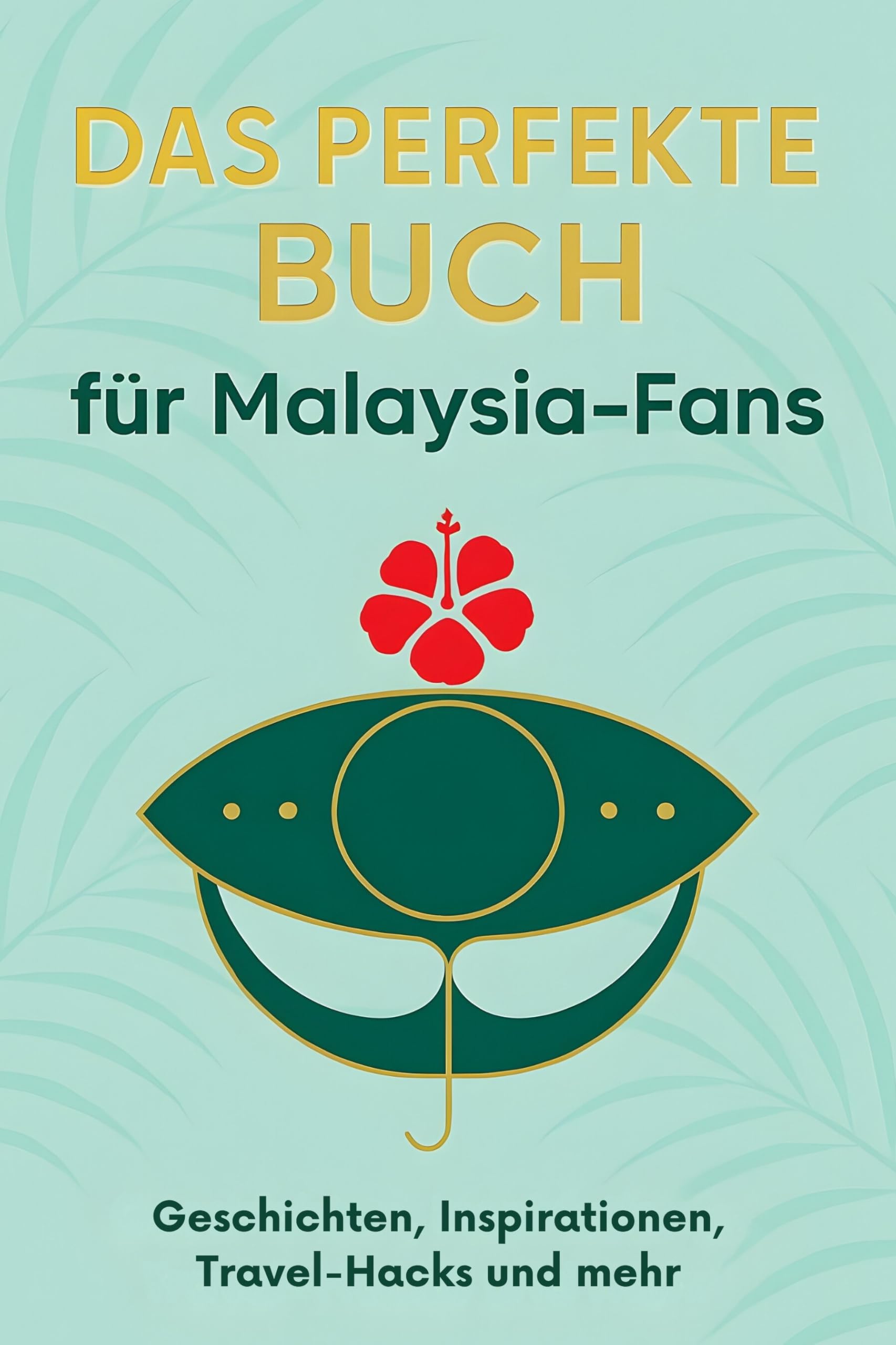 Das perfekte Buch für Malaysia-Fans: Geschichten, Inspirationen, Travel-Hacks und mehr
