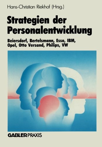 Strategien der Personalentwicklung: Beiersdorf, Bertelsmann, Esso, IBM, Opel, Otto Versand, Philips, VW