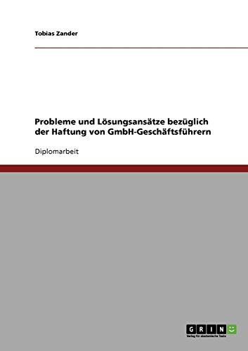 Probleme und Lösungsansätze bezüglich der Haftung von GmbH-Geschäftsführern
