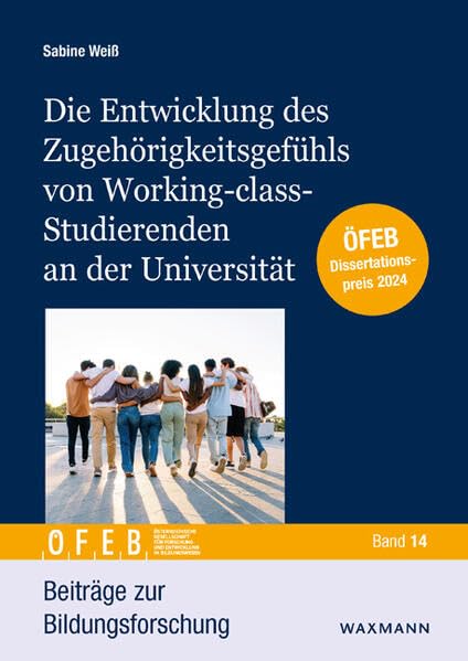 Die Entwicklung des Zugehörigkeitsgefühls von Working-class-Studierenden an der Universität (Beiträge zur Bildungsforschung)
