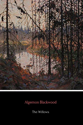 Algernon Blackwood The Willows