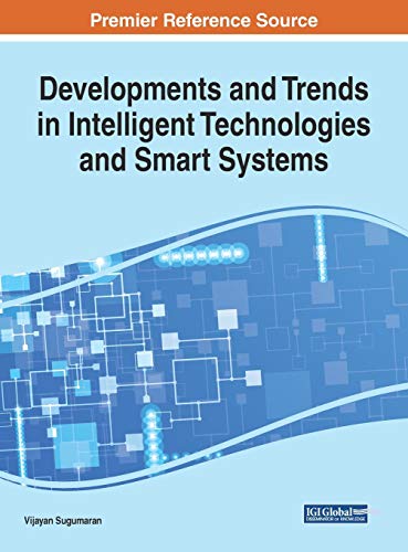 Developments and Trends in Intelligent Technologies and Smart Systems (Advances in Computational Intelligence and Robotics)