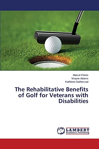 The Rehabilitative Benefits of Golf for Veterans with Disabilities