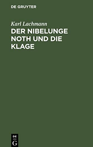 Der Nibelunge Noth und die Klage: nach der ältesten Überlieferung