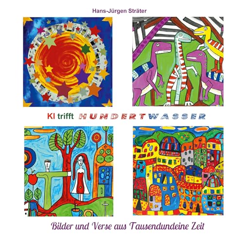 KI trifft Hundertwasser: Bilder und Verseaus 1001 Zeit