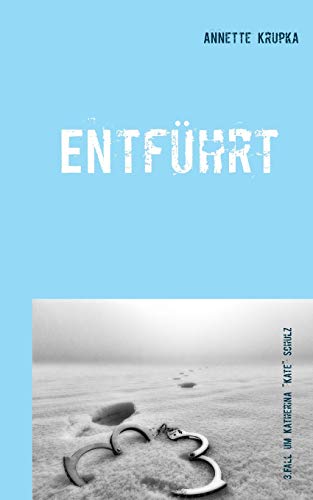 Entführt: Dritter Fall für Katherina Kate Schulz