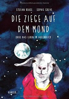 Die Ziege auf dem Mond: oder Das Leben im Augenblick von Beuse, Stefan, Greve, Sophie | Buch | Zustand gut