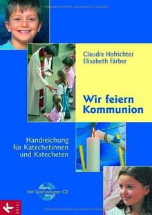 Wir feiern Kommunion - Handreichung für Katechetinnen und Katecheten