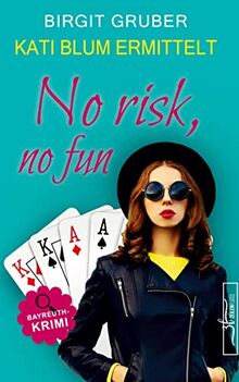No risk, no fun: Krimikomödie (Kati Blum ermittelt, Band 6)