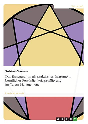 Das Enneagramm als praktisches Instrument beruflicher Persönlichkeitsprofilierung im Talent Management