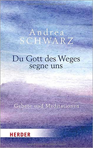 Du Gott des Weges segne uns - Andrea Schwarz Taschenbuch
