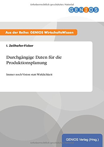 Durchgängige Daten für die Produktionsplanung: Immer noch Vision statt Wirklichkeit