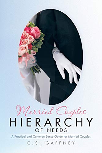 Married Couples Hierarchy Of Needs: A Practical and Common Sense Guide for Married Couples
