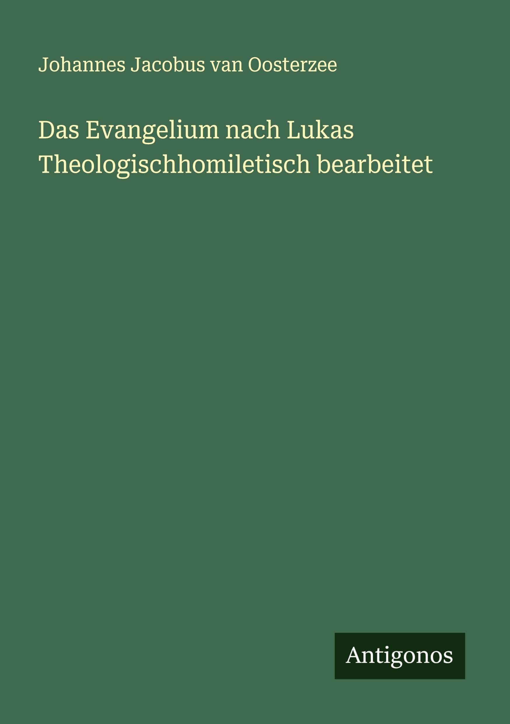 Das Evangelium nach Lukas Theologischhomiletisch bearbeitet