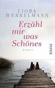 Erzähl´ mir was Schönes: Roman