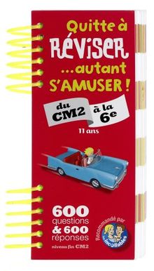 Quitte à réviser... autant s'amuser ! du CM2 à la 6e, 11 ans : 600 questions & 600 réponses niveau fin CM2 : recommandé par les incollables