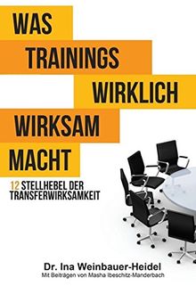 Was Trainings wirklich wirksam macht: 12 Stellhebel der Transferwirksamkeit