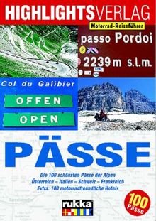 Lust auf . . ., Pässe, Die 100 schönsten Pässe der Alpen: Die 100 schönsten Pässe der Alpen - Österreich - Italien - Schweiz - Frankreich. Extra: motorradfreundliche Hotels