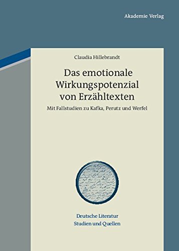 Das emotionale Wirkungspotenzial von Erzähltexten: Mit Fallstudien zu Kafka, Perutz und Werfel (Deutsche Literatur. Studien und Quellen, Band 6)