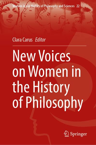 New Voices on Women in the History of Philosophy (Women in the History of Philosophy and Sciences)