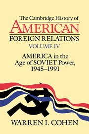 Cambridge History of American Foreign Relations 4 Volume Hardback Set: The Cambridge History of American Foreign Relations