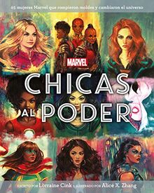 Marvel. Chicas al poder: Libro ilustrado: 65 mujeres Marvel que rompieron moldes y cambiaron el universo (Marvel. Superhéroes)