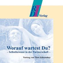Worauf wartest du?: Selbstbewusst in der Partnerschaft